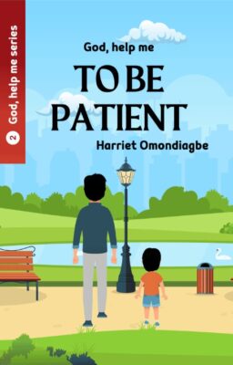 God, Help Me To Be Patient